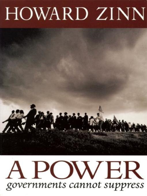 Title details for A Power Governments Cannot Suppress by Howard Zinn - Available